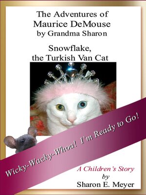 cover image of The Adventures of Maurice DeMouse by Grandma Sharon, Snowflake the Turkish Van Cat